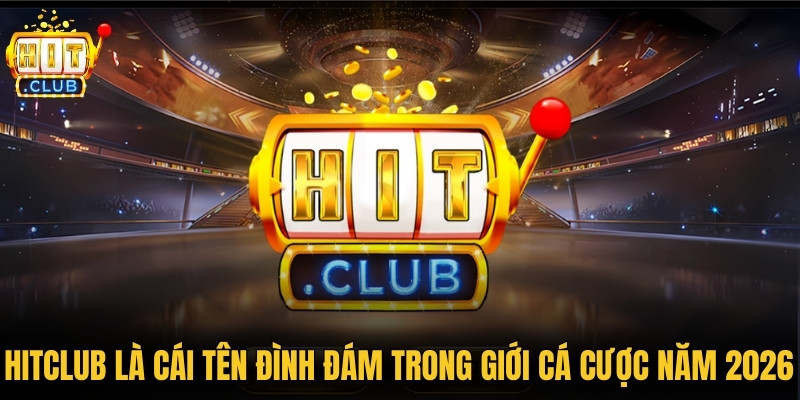 Hitclub Lutesuites - Link Web Tải Hit Club Chính Hãng Mới Nhất 2026 5 Hitclub là cái tên đình đám nhất trong giới cá cược năm 2026